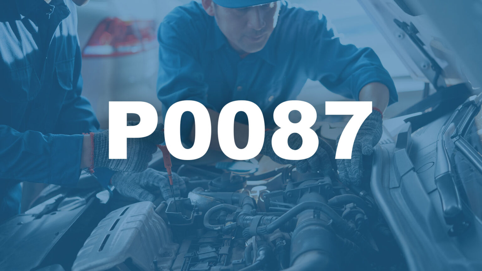 Código P0087 [OBD2] | Descripción, Causas y Soluciones