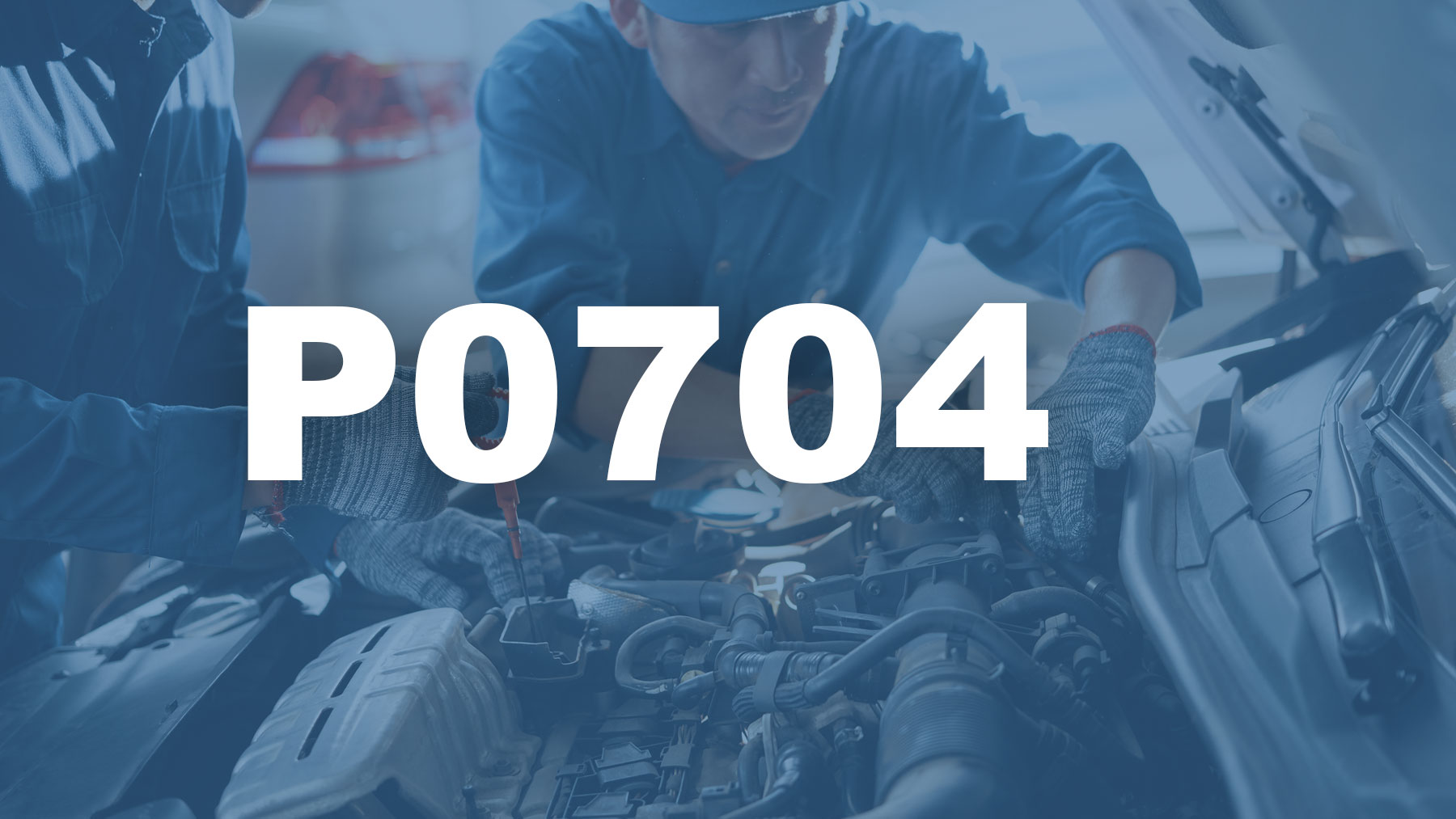 Código P0704 Descripción, Causas y Soluciones