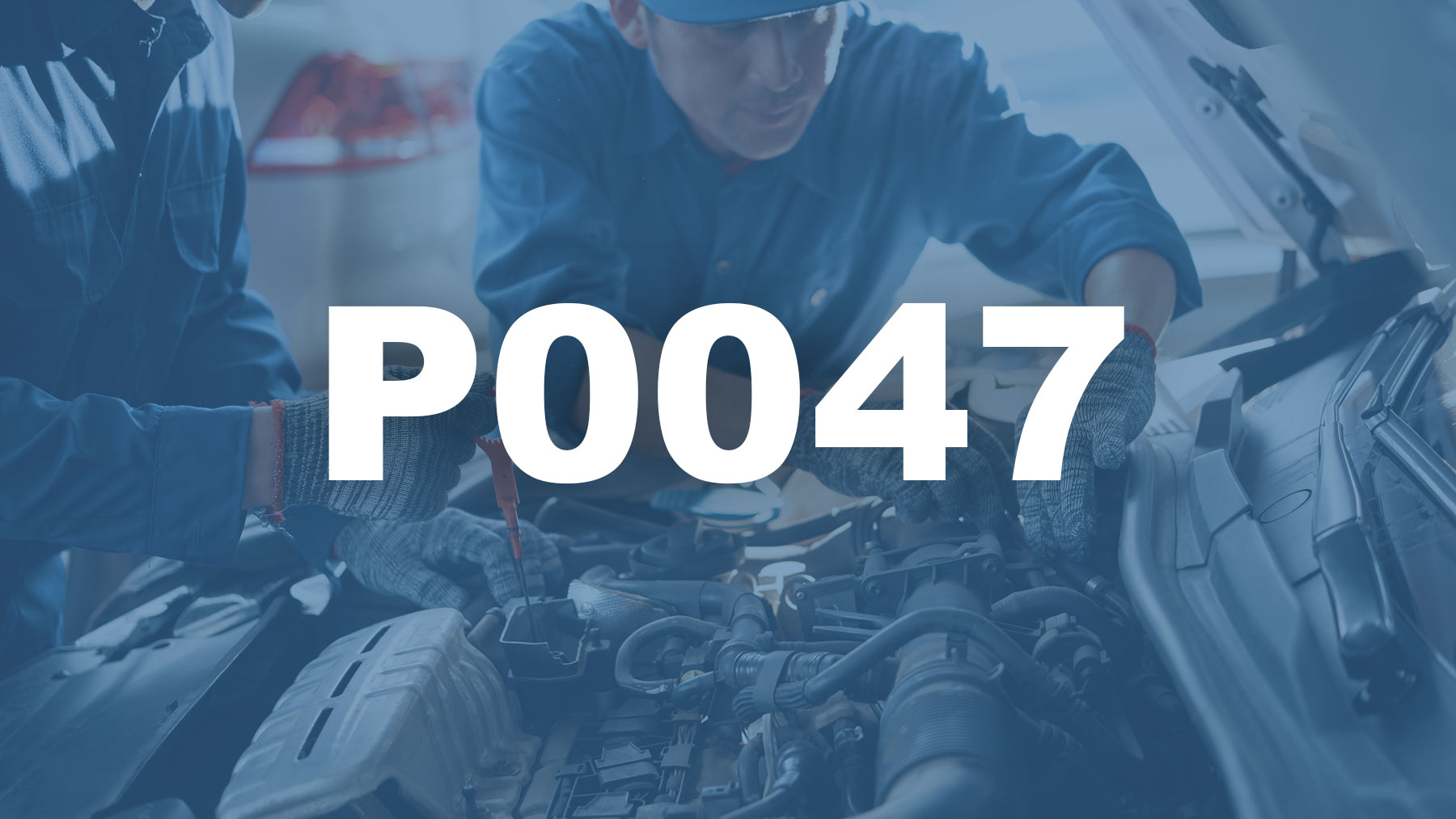 Código P0047 Descripción, Causas y Soluciones