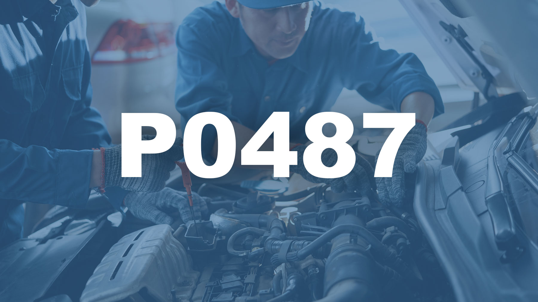 Código P0487 Descripción, Causas y Soluciones