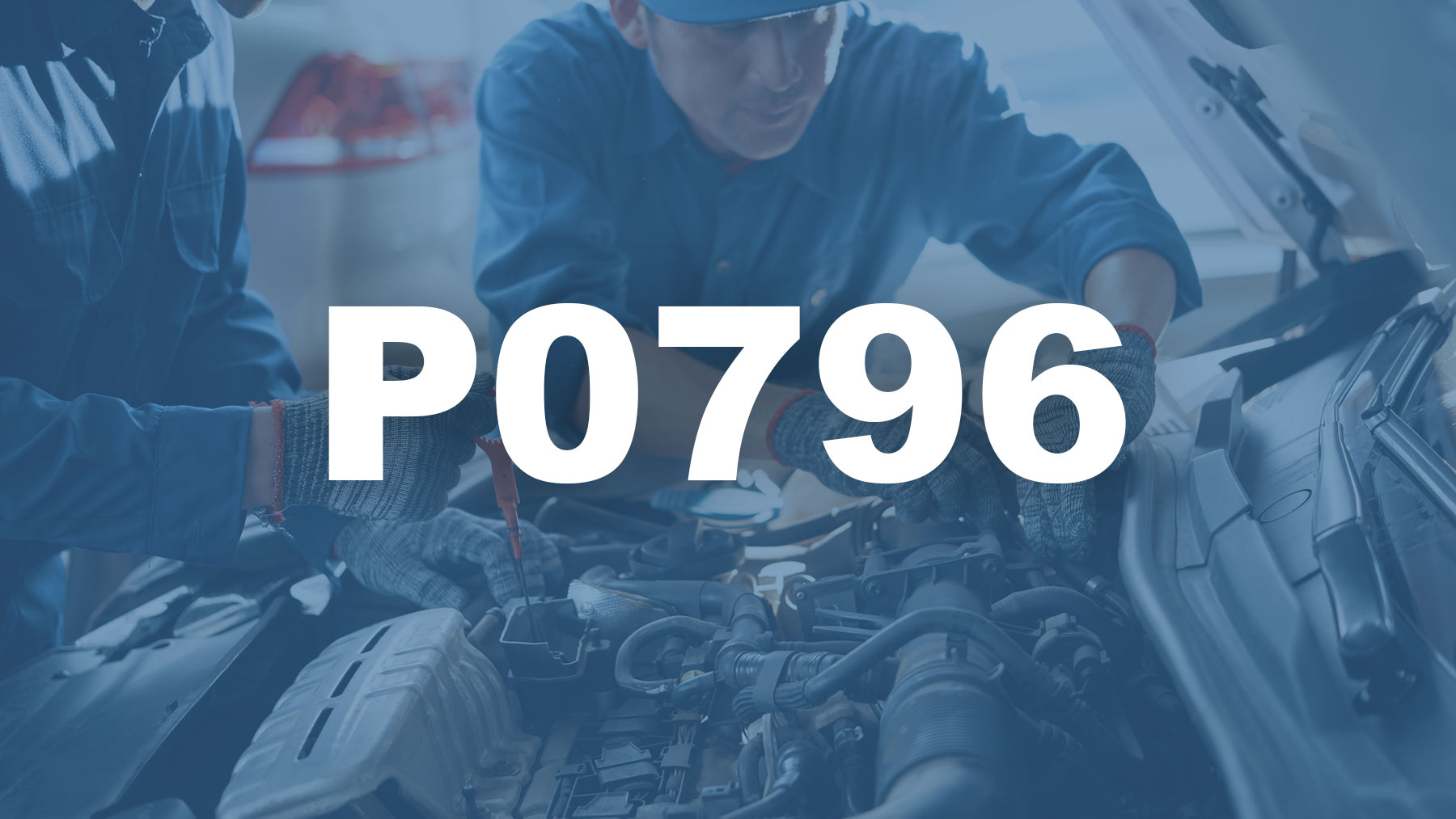 Código P0796 | Descripción, Causas y Soluciones