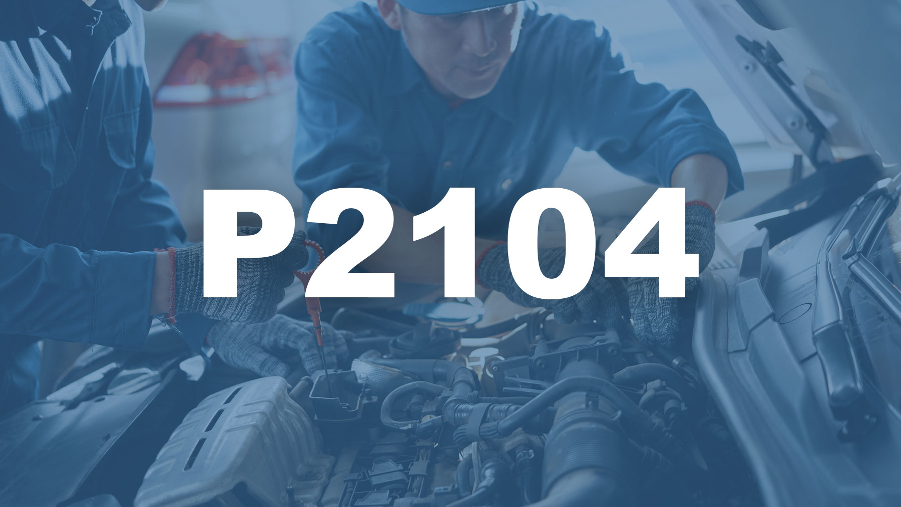 Código P2104 Descripción, Causas y Soluciones